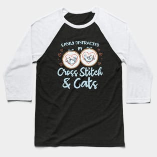 Easily Distracted By Cross Stitch And Cats Baseball T-Shirt